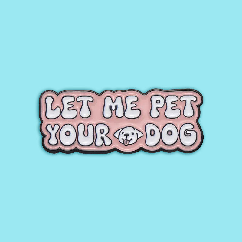 סיכת אמייל Let me pet your dog