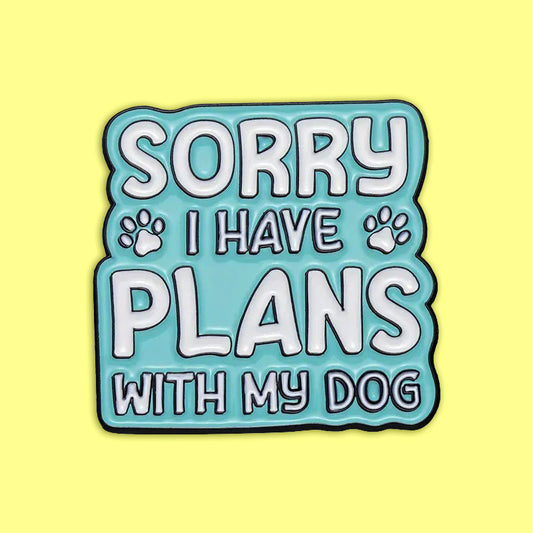 סיכת אמייל Sorry, I have plans with my dog